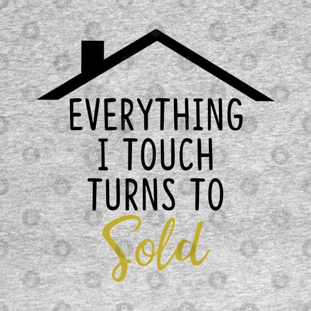 Everything I Touch Turns to Sold by theboonation8267